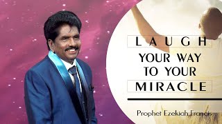 Laugh your way to your miracle | Prophet Ezekiah Francis