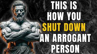 5 Powerful Phrases That Disarm Arrogant People | Stoicism | Stoic Lessons