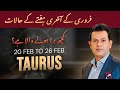 Taurus Weekly HOROSCOPE, 20 February to 26 February 2024