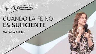 Cuando la fe no es suficiente - Natalia Nieto - 26 Febrero 2020 | Prédicas Cristianas