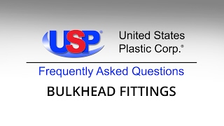 Product FAQ | HOW DOES A BULKHEAD FITTING WORK? | U.S. Plastic Corporation®