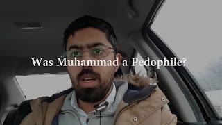 Was Prophet Muhammad a pedophile?