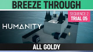 Humanity - All Goldy - Breeze Through - Sequence 02 - Trial 05