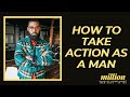 How To Take Action When Walking Into Manhood | Prince Donnell