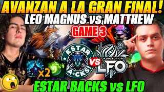 😲ESTAR BACKS vs LFO Game 3 Bo3😲Leo Magnus vs Matthew - PGL Wallachia Season 4