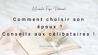 Podcast 56: Comment choisir son époux ? Conseils aux célibataires !