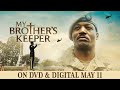 My Brother’s Keeper | Trailer | Own it Now on Digital & DVD