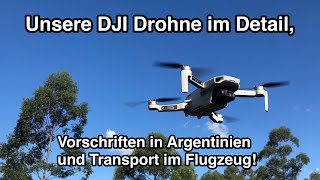 Unsere DJI Drohne im Detail, Vorschriften in Argentinien und Transport im Flugzeug!