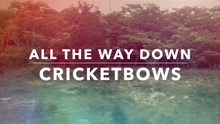 Cricketbows "All The Way Down" (Official Lyric Video 2015)