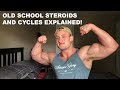 OLD SCHOOL STEROIDS + CYCLES EXPLANIED!