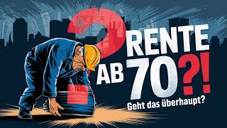 Rente ab 70? Warum die Politik uns länger arbeiten lassen will!