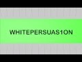 Los WHITEPERSUAS1ON Intro