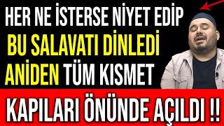 HER NE İSTERSE NİYET EDİP BU SALAVATI DİNLEDİ, ANİDEN TÜM KISMET KAPILARI ÖNÜNDE AÇILDI !!!