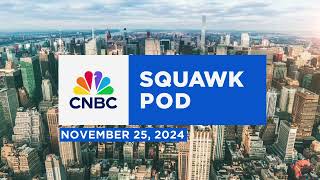 Squawk Pod: Scott Bessent & weekend sports wins: Pride's NWSL Championship - 11/25/24 | Audio Only