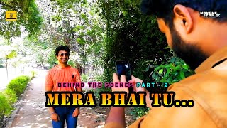 Mera Bhai Tu - (Behind The Scenes) Part - 2 | Full Vlog | Make Me Star Production