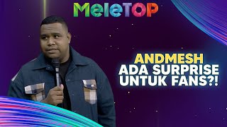 KALI PERTAMA Andmesh Di Malaysia... Dah Ada 'Surprise' Buat Peminat | MeleTOP | Nabil & Hawa