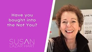 Ask Susan Live Have you bought into the Not You?