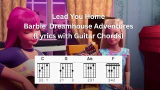 Lead You Home - Barbie Dreamhouse Adventures (Lyrics and Guitar Chords)