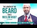 THE LENGTH OF THE BEARD FOR A MUSLIM MAN? BY DR ZAKIR NAIK