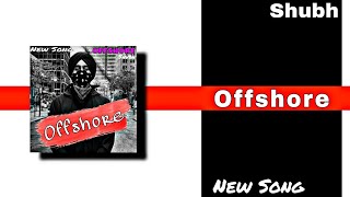 Offshore [Full Song] | Shubh | New Punjabi song 2021 | Singh Studio | offshore new punjabi song 2021