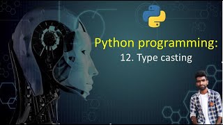 12. type casting in python : python programming tutorial