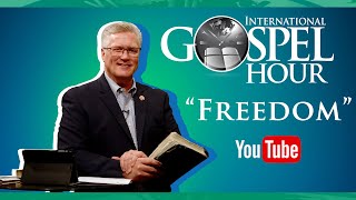 Freedom | International Gospel Hour (Re-Air)