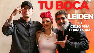 LEIDEN - TU BOCA ft Celso Piña \u0026 Charles Ans (Video Oficial)