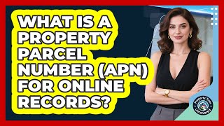 What Is A Property Parcel Number (APN) For Online Records? - Property Taxes Uncovered