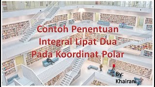 9.3 Contoh Penentuan Integral Lipat Dua Pada Koordinat Polar