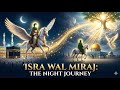 The Full Story of Al-Isra wal-Mi‘raj