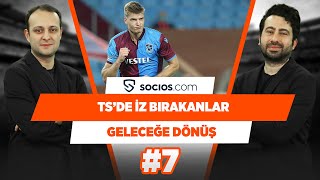 Trabzonspor’da iz bırakmış yabancı oyuncular | Mustafa Demirtaş & Onur Tuğrul | Geleceğe Dönüş #7
