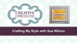 Crafting My Style With Sue Wilson - Bouncing Brayer Technique For Creative Expressions