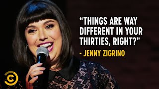Everything Is Different in Your Thirties - Jenny Zigrino