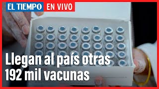 El Tiempo en Vivo: Hoy llegan a Colombia 192.000 vacunas contra covid-19 de Sinovac