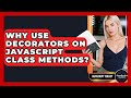 Why Use Decorators On JavaScript Class Methods? - JavaScript Toolkit