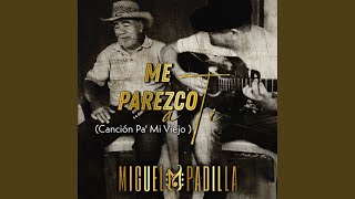 Me Parezco A Ti (Canción Pa' Mi Viejo)