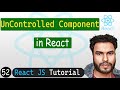 UnControlled Component in React | React JS Tutorial