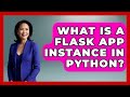 What Is A Flask App Instance In Python? - Python Code School