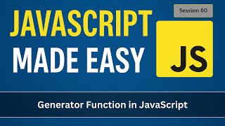 Generator function in JavaScript | JavaScript Made Easy - Session 60