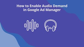 How to Enable Audio Demand For Your Video Inventory in Google Ad Manager