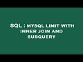 SQL : mysql limit with inner join and subquery