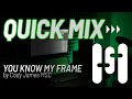 Quick Mix - You Know My Frame - Cody James MSC