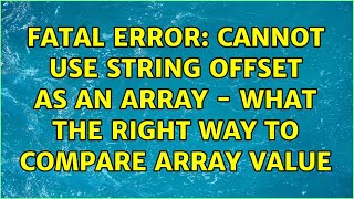 Fatal error: Cannot use string offset as an array - What the right way to compare array value