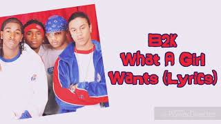 B2k - What A Girl Wants (Lyrics)