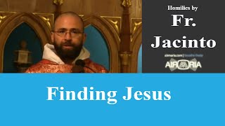 Finding Jesus - Sep 26 - Homily - Fr Jacinto