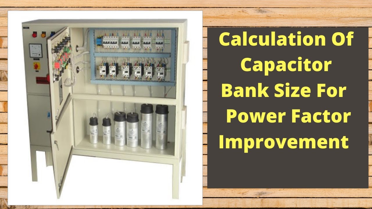 Capacitor Bank Sizing Kvar For Power Factor Improvement Calculation