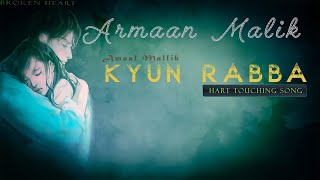Kyun Rabba song by Armaan Malik | [ broken heart ] | [remix] | #Armaan Malik