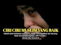 Ciri Ciri Muslim Yang Baik#ustadzabuhumairoh