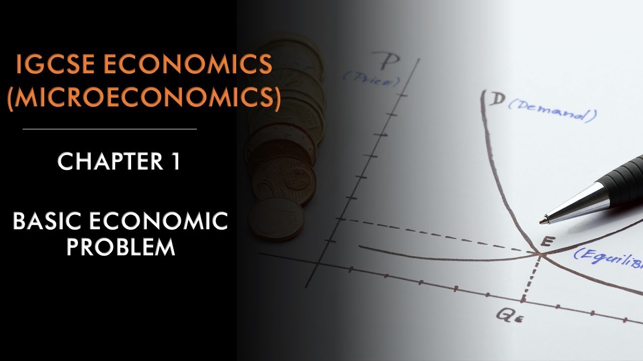 IGCSE Economics (Microeconomics) - Basic Economic Problem - YouTube