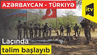 Laçında Azərbaycan - Türkiyə birgə təlimi başlayıb